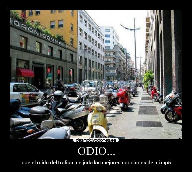 ODIO... - que el ruido del tráfico me joda las mejores canciones de mi mp5