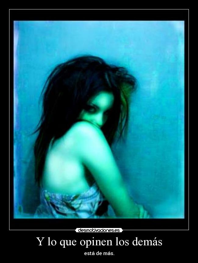 Y lo que opinen los demás -