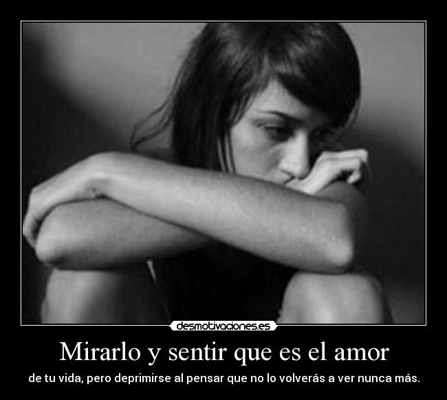 Mirarlo y sentir que es el amor -