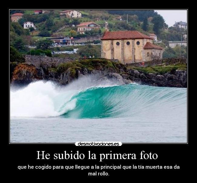 He subido la primera foto  - que he cogido para que llegue a la principal que la tía muerta esa da mal rollo.