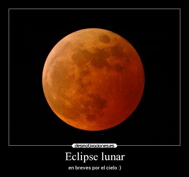 Eclipse lunar - en breves por el cielo :)