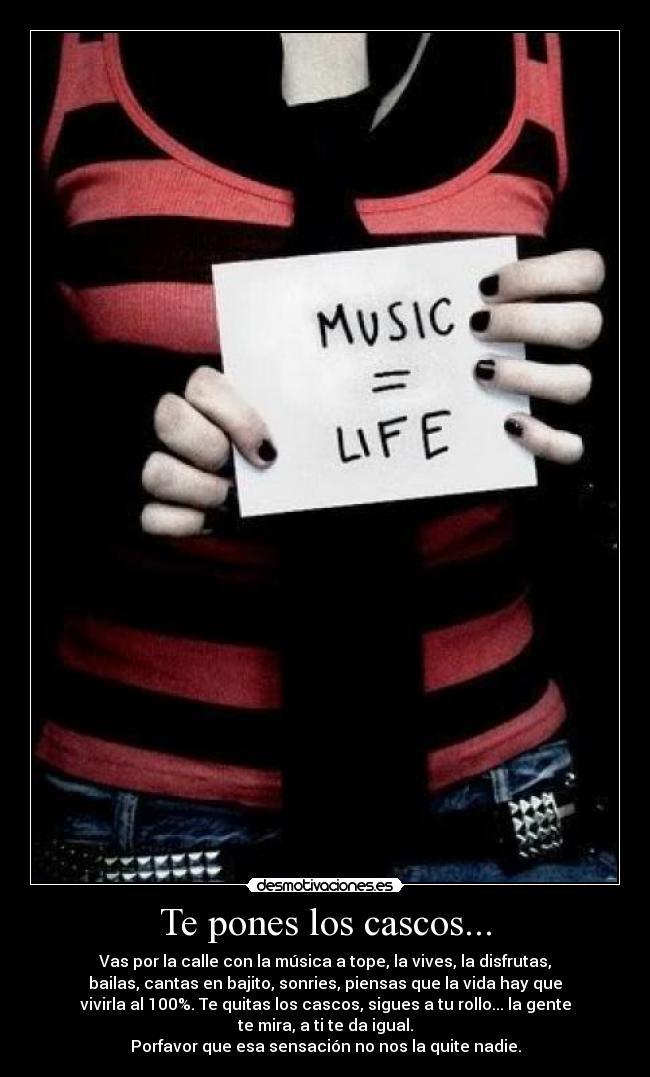Te pones los cascos... -