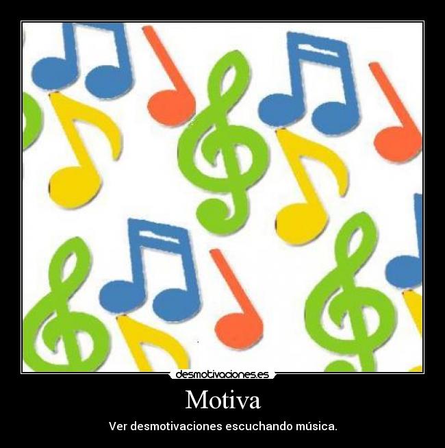 Motiva - Ver desmotivaciones escuchando música.