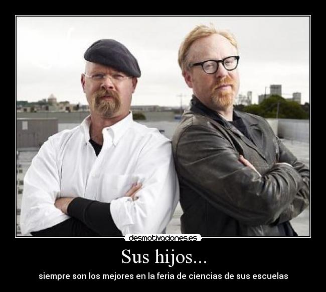 Sus hijos... - siempre son los mejores en la feria de ciencias de sus escuelas