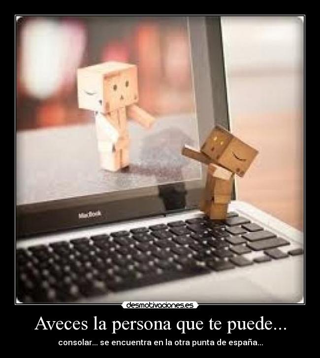 Aveces la persona que te puede... -