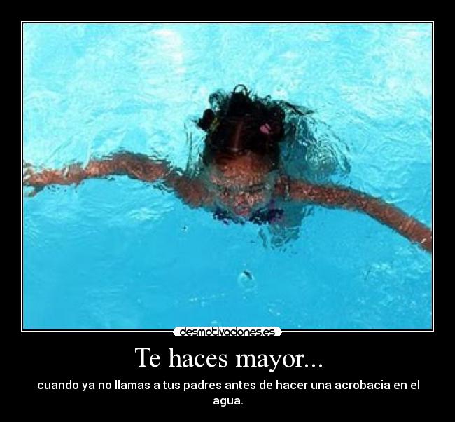 Te haces mayor... -
