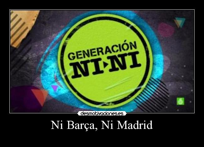 Ni Barça, Ni Madrid -