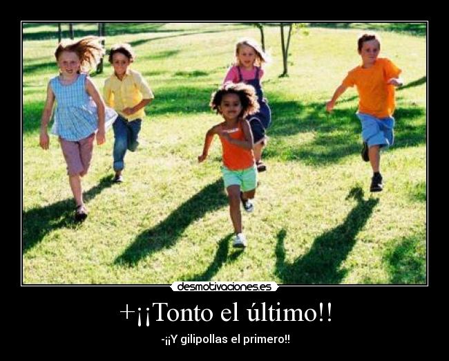 +¡¡Tonto el último!! - 