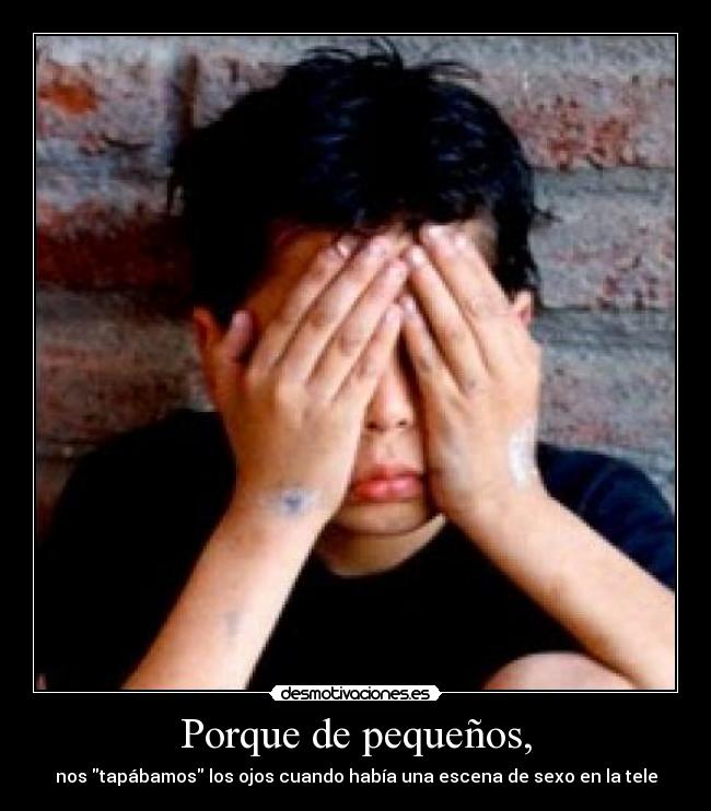 Porque de pequeños, - 