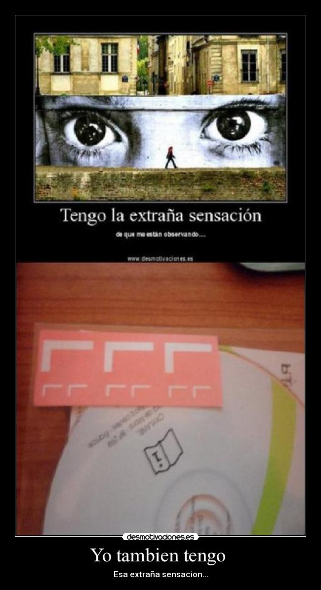 Yo tambien tengo  - Esa extraña sensacion...