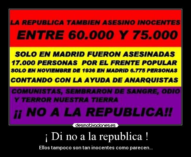 ¡ Di no a la republica ! -