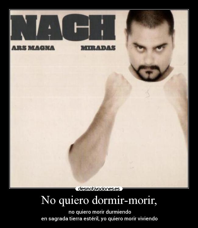 No quiero dormir-morir, -