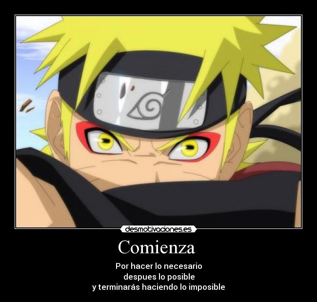 Comienza - Por hacer lo necesario
despues lo posible
y terminarás haciendo lo imposible