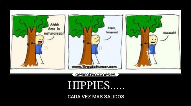 HIPPIES..... - CADA VEZ MAS SALIDOS