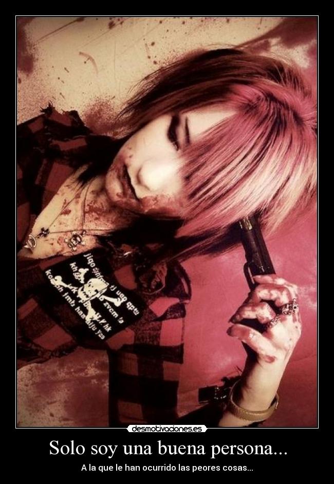 Solo soy una buena persona... - 