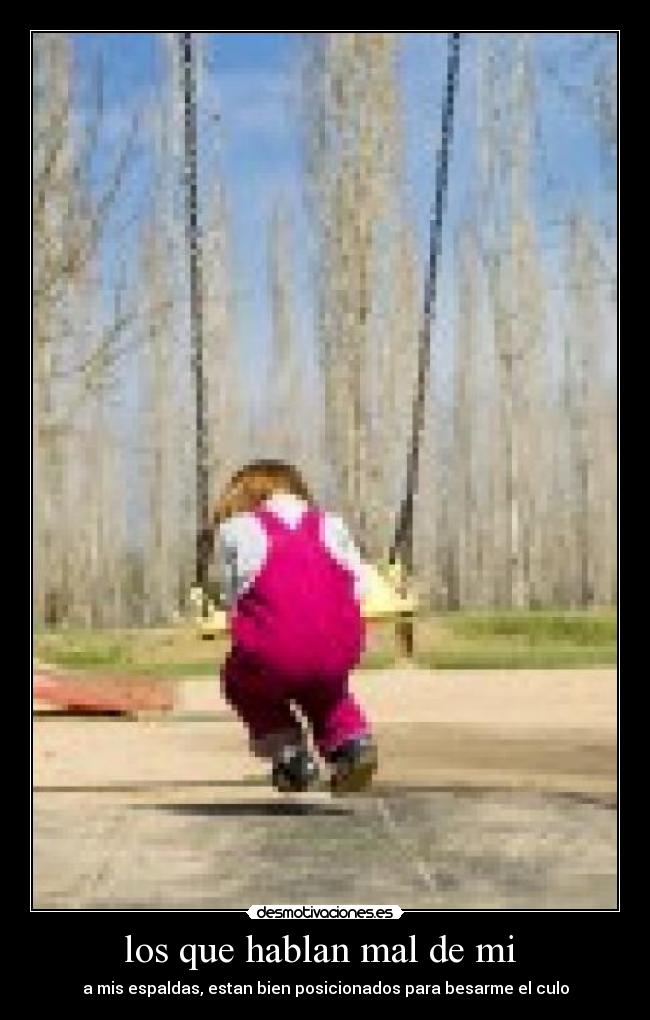 los que hablan mal de mi -