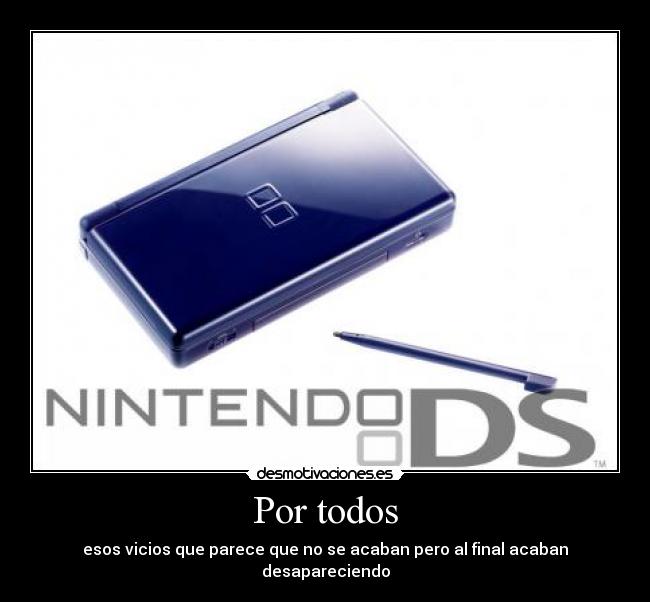 Por todos - esos vicios que parece que no se acaban pero al final acaban desapareciendo