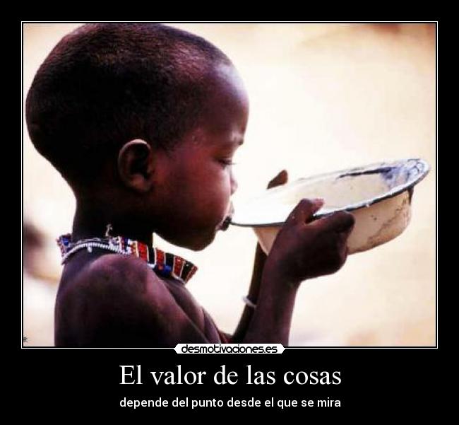El valor de las cosas - depende del punto desde el que se mira