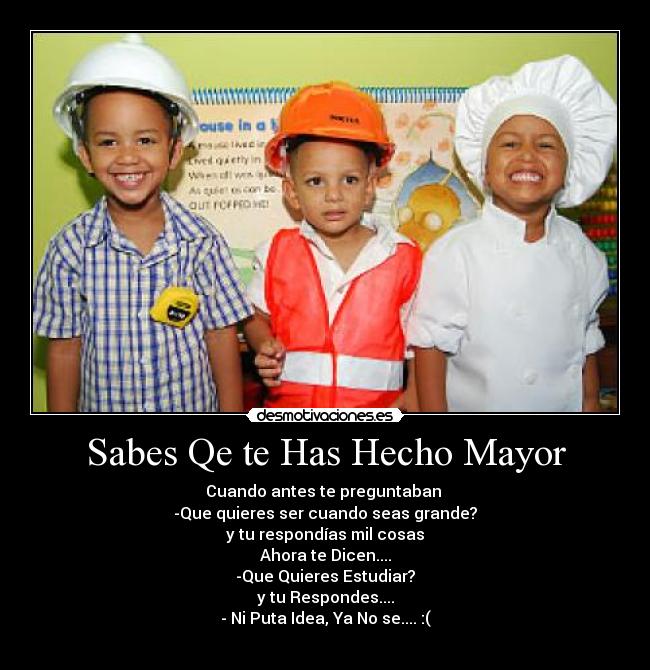 Sabes Qe te Has Hecho Mayor -
