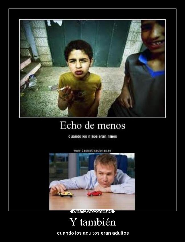 Y también - cuando los adultos eran adultos