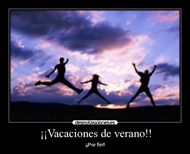 ¡¡Vacaciones de verano!! - ¡¡Por fin!!