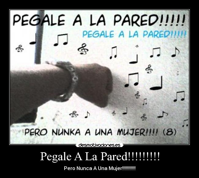 Pegale A La Pared!!!!!!!!! -
