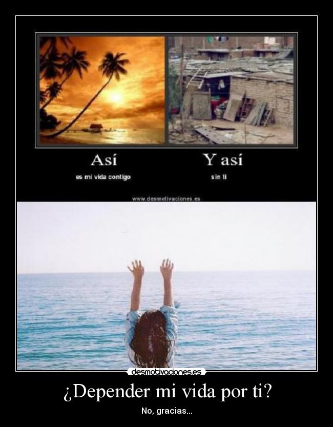¿Depender mi vida por ti? - 