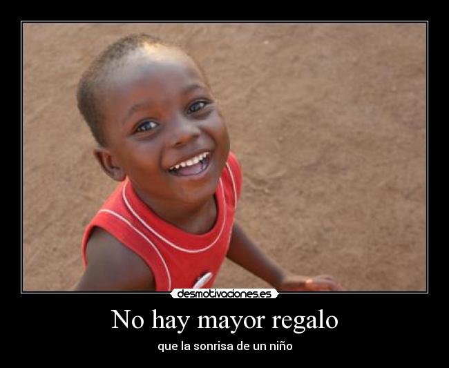 No hay mayor regalo - que la sonrisa de un niño