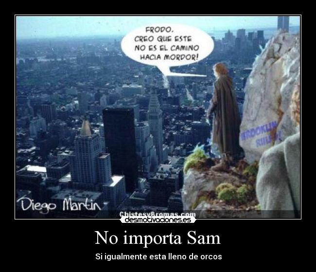 No importa Sam - Si igualmente esta lleno de orcos