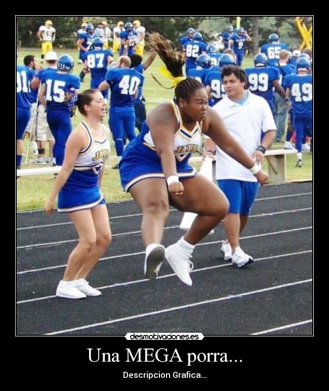 Una MEGA porra... - Descripcion Grafica...