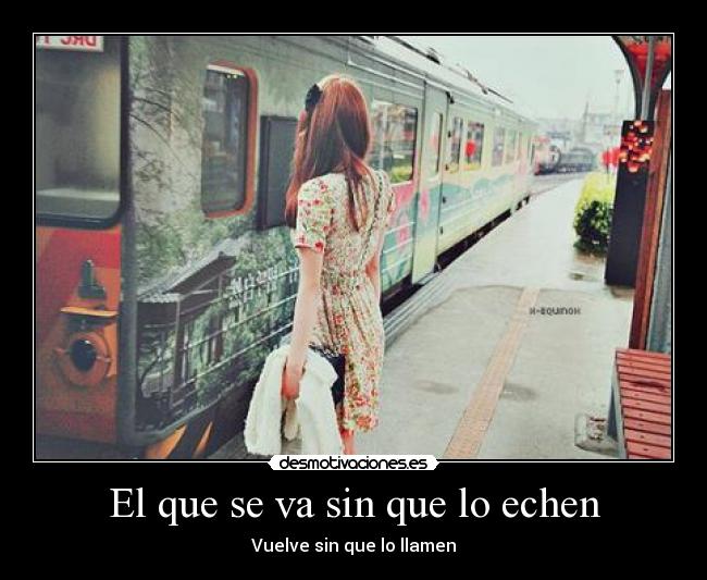 El que se va sin que lo echen - 