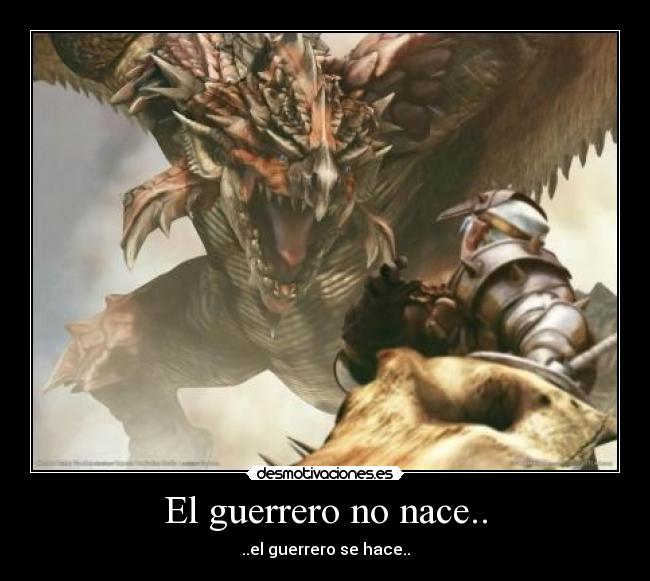 El guerrero no nace.. - 