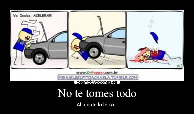 No te tomes todo - Al pie de la letra...