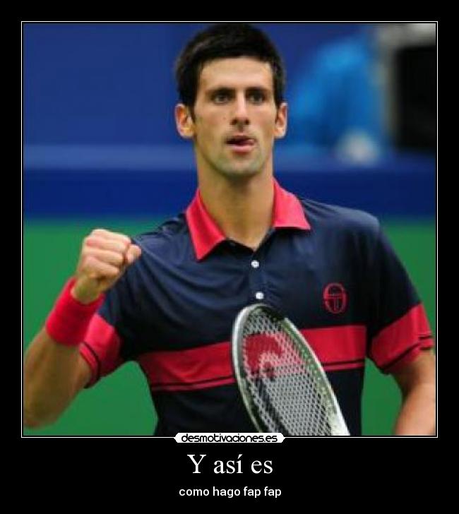 Y así es - como hago fap fap