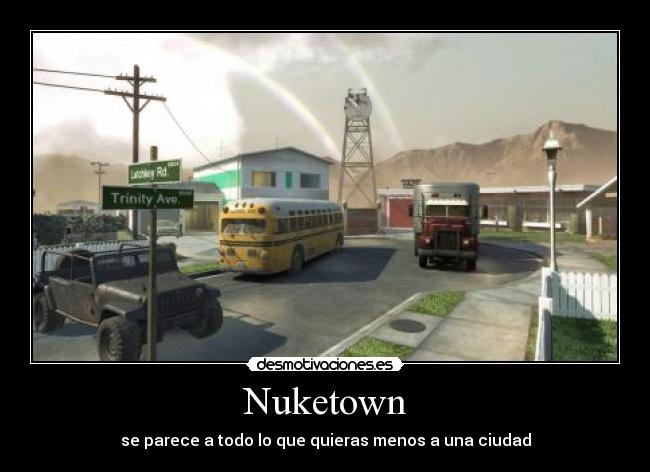 Nuketown - se parece a todo lo que quieras menos a una ciudad