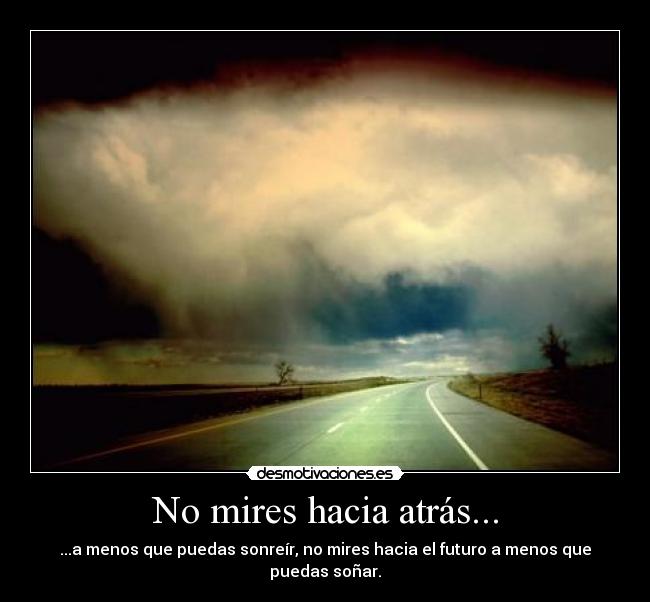 No mires hacia atrás... -
