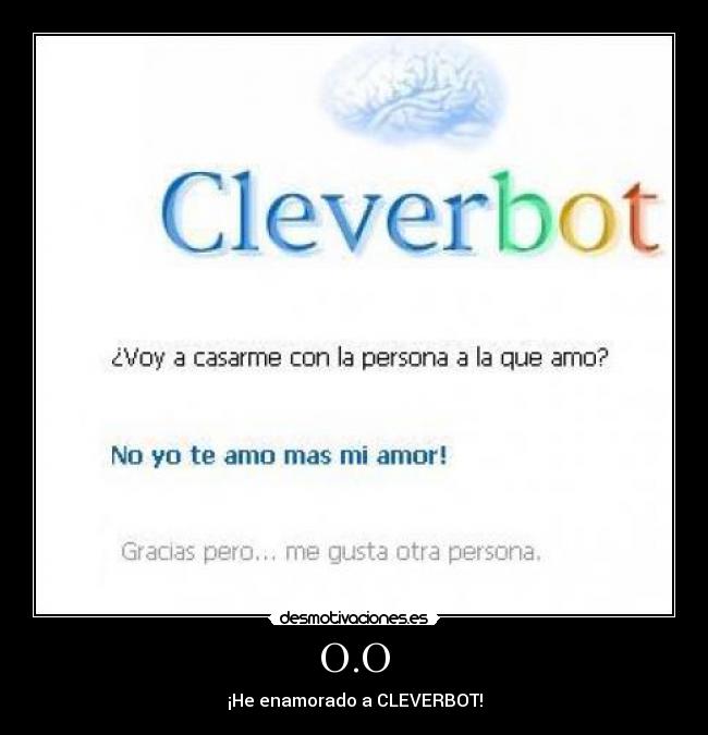 O.O - ¡He enamorado a CLEVERBOT!