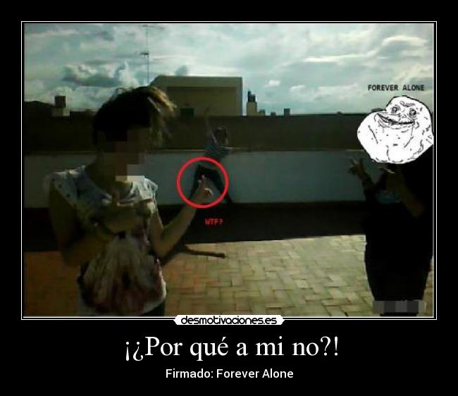 ¡¿Por qué a mi no?! - 