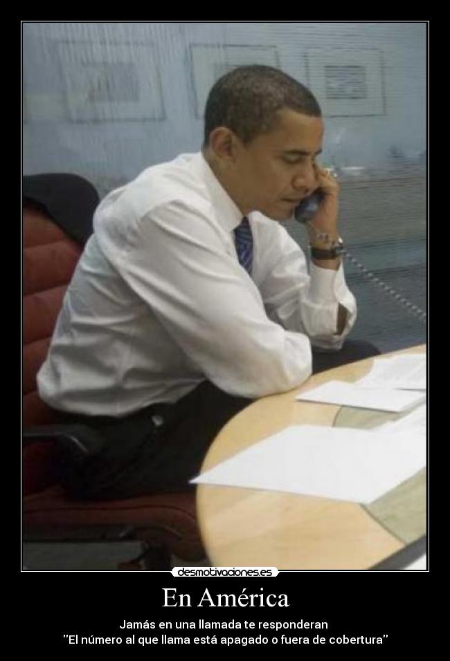 En América - Jamás en una llamada te responderan
El número al que llama está apagado o fuera de cobertura