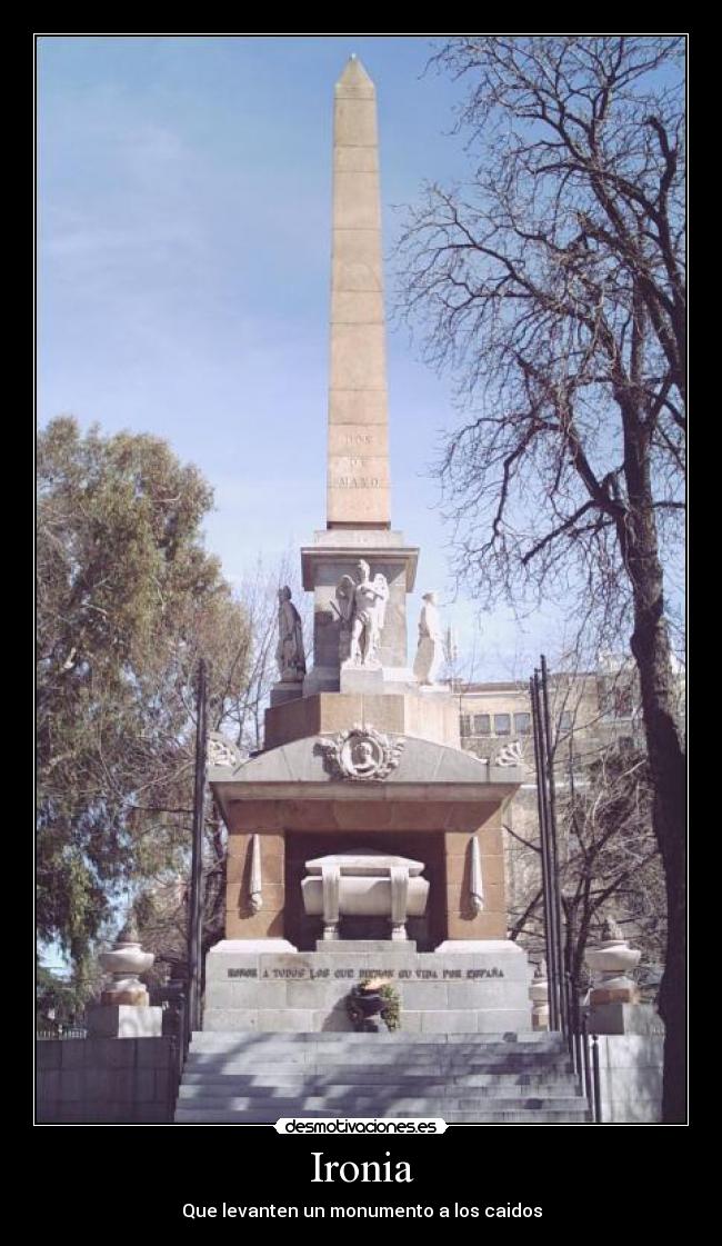 Ironia - Que levanten un monumento a los caidos