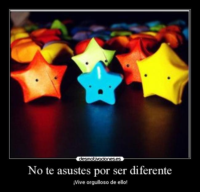 No te asustes por ser diferente - ¡Vive orgulloso de ello!