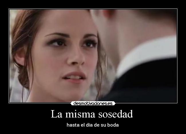 La misma sosedad - hasta el día de su boda