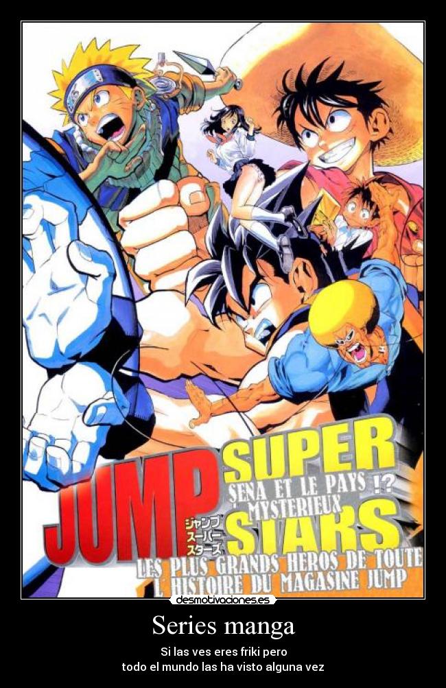 Series manga - Si las ves eres friki pero
todo el mundo las ha visto alguna vez