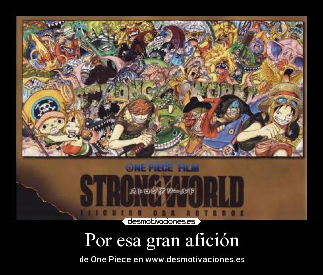 Por esa gran afición - de One Piece en www.desmotivaciones.es