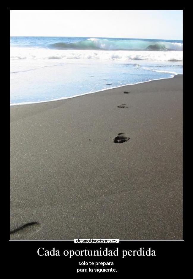 Cada oportunidad perdida -
