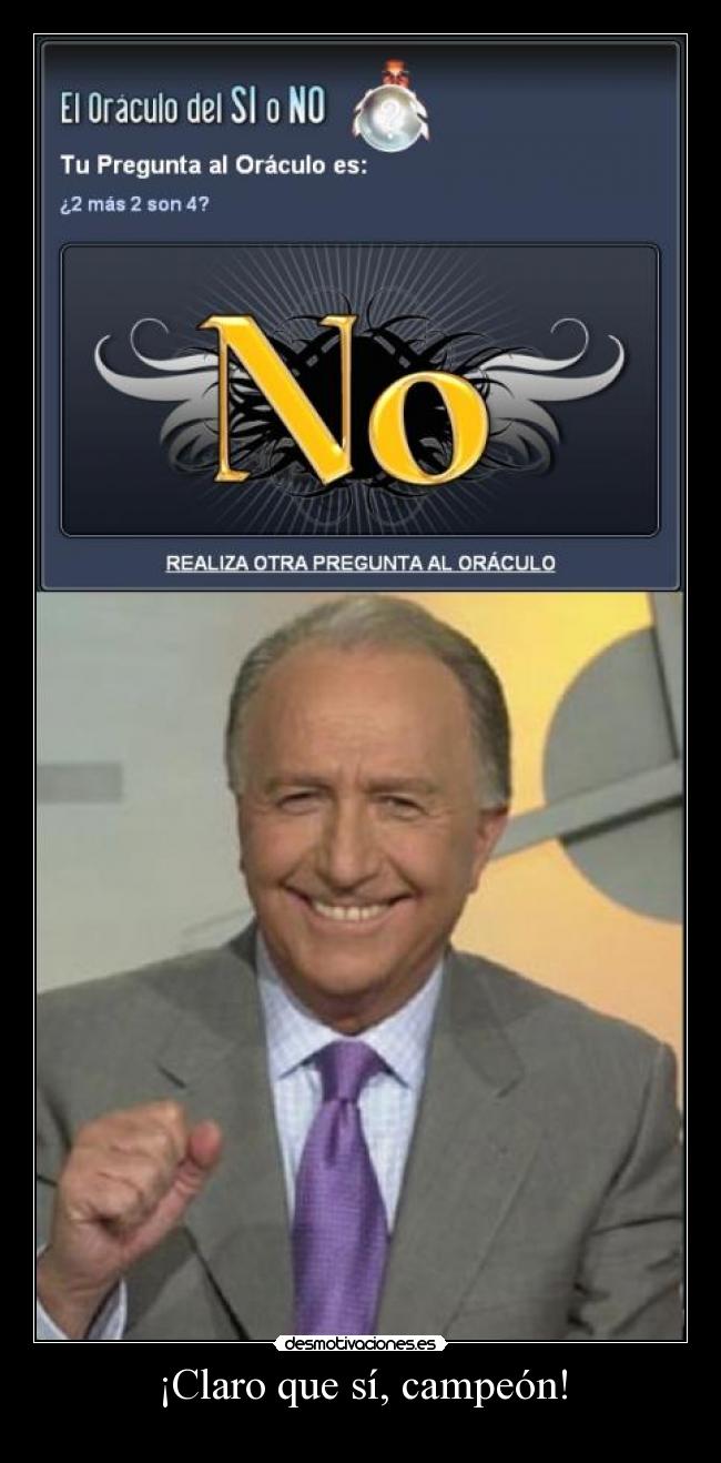 ¡Claro que sí, campeón! -