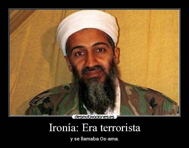 Ironía: Era terrorista - y se llamaba Os-ama.