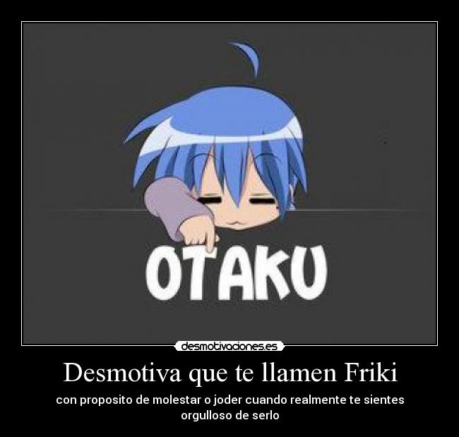 Desmotiva que te llamen Friki - 