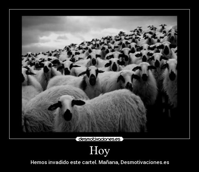 Hoy - Hemos invadido este cartel. Mañana, Desmotivaciones.es