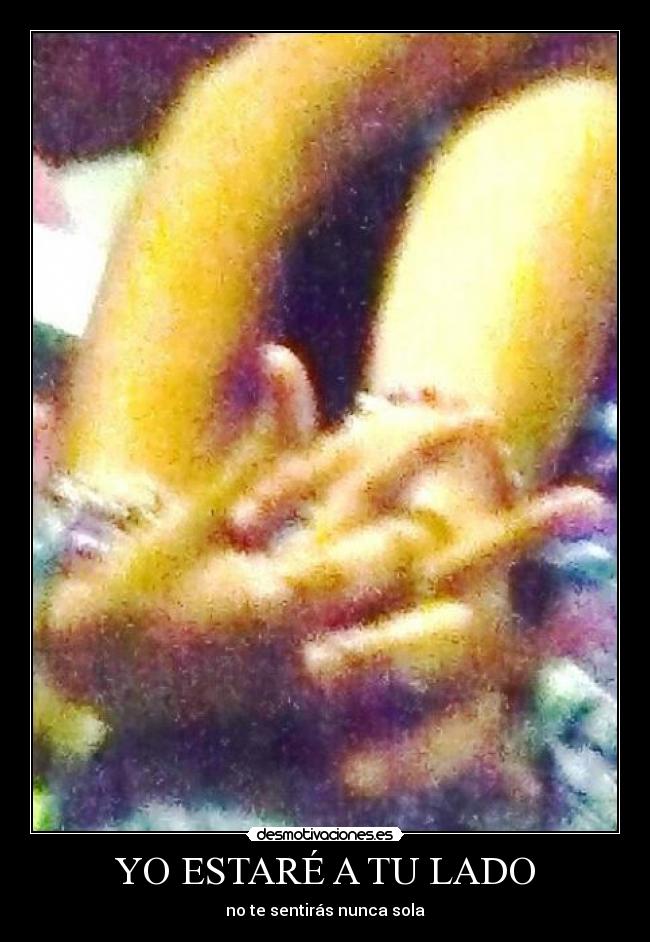YO ESTARÉ A TU LADO - no te sentirás nunca sola